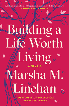 Building a Life Worth Living Paperback by Marsha M. Linehan