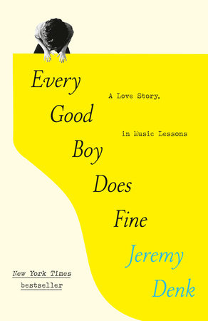 Every Good Boy Does Fine: A Love Story, in Music Lessons Paperback by Jeremy Denk