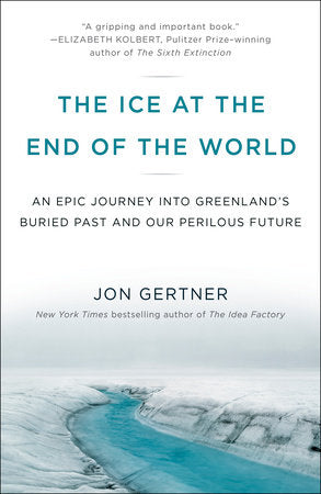 The Ice at the End of the World Paperback by Jon Gertner
