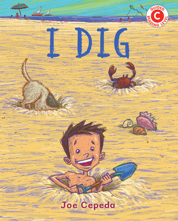 I Dig Paperback by Written & illustrated by Joe Cepeda