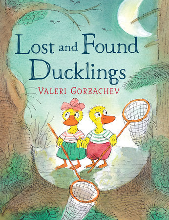 Lost and Found Ducklings Hardcover by written & illustrated by Valeri Gorbachev