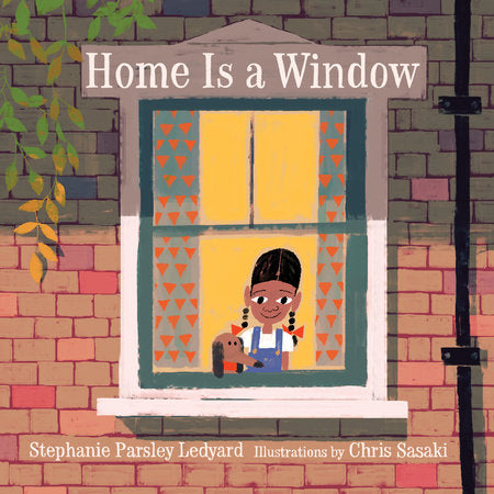 Home Is a Window Hardcover by by Stephanie Parsley Ledyard; illustrated by Chris Sasaki