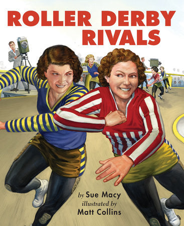 Roller Derby Rivals Paperback by by Sue Macy; illustrated by Matt Collins