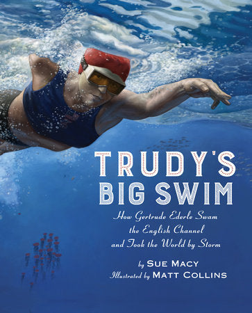 Trudy's Big Swim Paperback by by Sue Macy; illustrated by Matt Collins