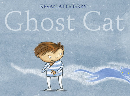 Ghost Cat Hardcover by Written & illustrated by Kevan Atteberry