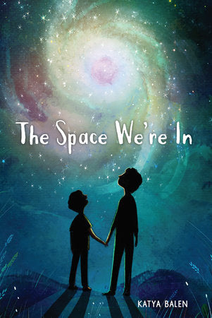 The Space We're In Hardcover by By Katya Balen