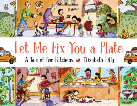 Let Me Fix You a Plate Hardcover by Written & illustrated by Elizabeth Lilly
