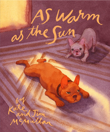 As Warm As the Sun Hardcover by by Kate McMullan; illustrated by Jim McMullan