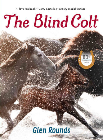 The Blind Colt (80th Anniversary Edition) Hardcover by Written & illustrated by Glen Rounds