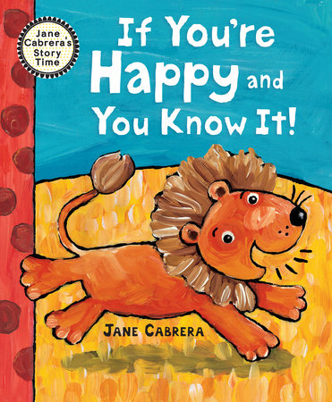 If You're Happy and You Know It Hardcover by Written & illustrated by Jane Cabrera