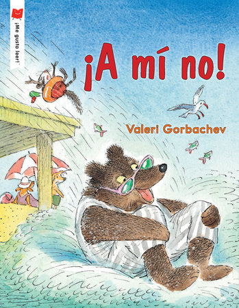 ¡A mí no! Paperback by Written & illustrated by Valeri Gorbachev