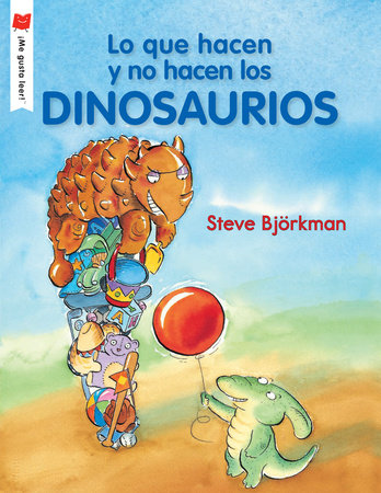 Lo que hacen y no hacen los dinosaurios Paperback by Written & illustrated by Steve Björkman