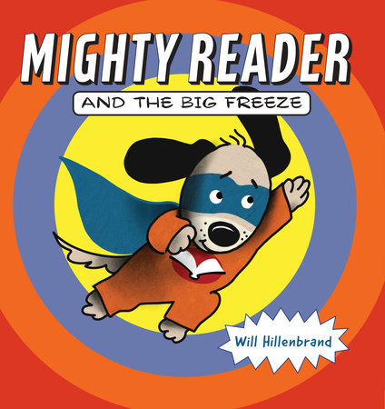 Mighty Reader and the Big Freeze Paperback by Written & illustrated by Will Hillenbrand