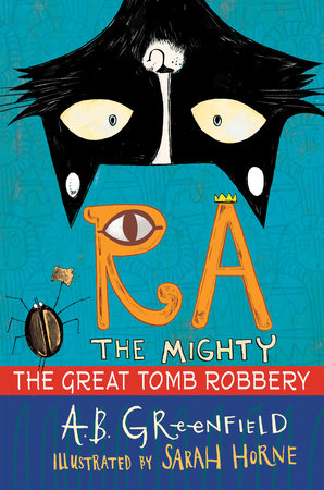 Ra the Mighty: The Great Tomb Robbery Paperback by By A.B. Greenfield, illustrated by Sarah Horne