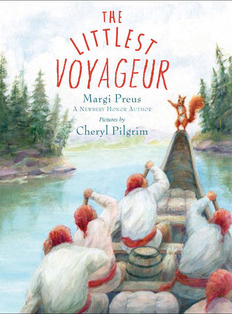 The Littlest Voyageur Paperback by By Margi Preus; illustrated by Cheryl Pilgrim