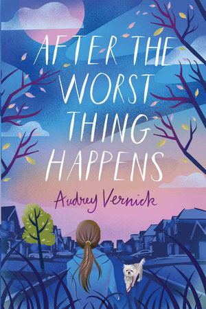After the Worst Thing Happens Paperback by by Audrey Vernick