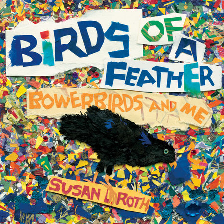Birds of a Feather Paperback by Written & illustrated by Susan L. Roth