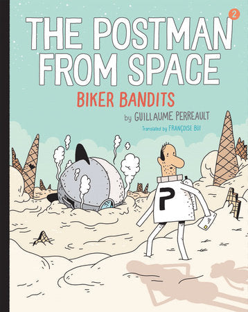 The Postman from Space: Biker Bandits Paperback by Written & illustrated by Guillaume Perreault