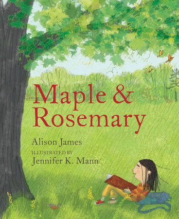 Maple and Rosemary Hardcover by by Alison James; illustrated by Jennifer K. Mann