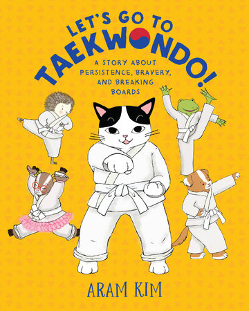 Let's Go to Taekwondo! Paperback by Written and illustrated by Aram Kim