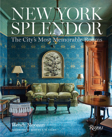 New York Splendor Hardcover by Wendy Moonan; Foreword by Robert A.M. Stern