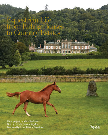 Equestrian Life Hardcover by Photography by Mark Roskams; Text by Lavinia Branca Snyder; Foreword by Lord  Patrick Beresford