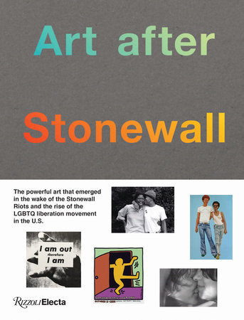 Art after Stonewall, 1969-1989 Hardcover by Edited by Jonathan Weinberg, with Tyler Cann, Anastasia Kinigopoulo, and Drew Sawyer