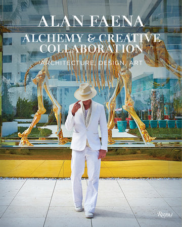 Alan Faena: Alchemy & Creative Collaboration Hardcover by Alan Faena
