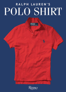 Ralph Lauren's Polo Shirt Hardcover by Introduction by Ralph Lauren; Foreword by Ken Burns; Afterword by David Lauren