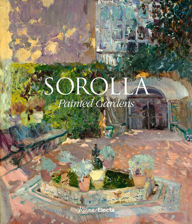 Sorolla: Painted Gardens Hardcover by Blanca Pons-Sorolla and Monica Rodriguez Subirana