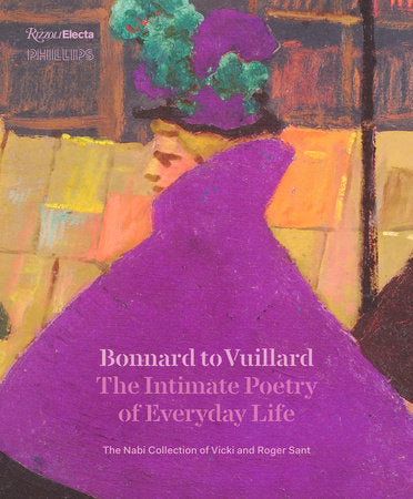Bonnard to Vuillard, The Intimate Poetry of Everyday Life Hardcover by Edited by Elsa Smithgall with contributions by Sarah Bertalan, Isabelle Cahn, Clément Dessy, Dorothy Kosinski, and Katherine M.Kuenzli