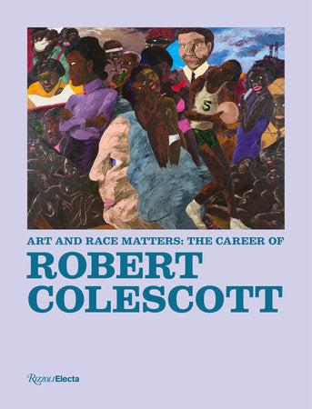 Art and Race Matters: The Career of Robert Colescott Hardcover by Lowery Stokes Sims, Raphaela Platow, and Matthew Weseley