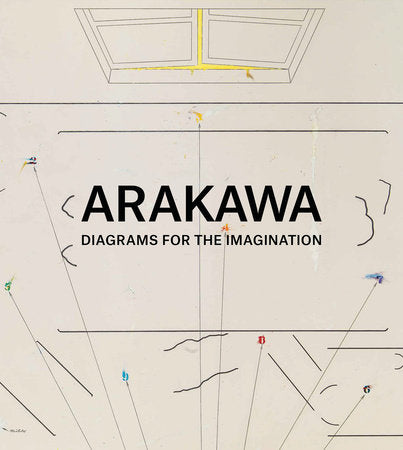 Arakawa: Diagrams for the Imagination Hardcover by Texts by Charles W. Haxthausen and Italo Calvino