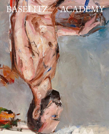 Baselitz - Academy Hardcover by Essay and interview with the artist by Kosme de Barañano; Additional essay by Michele Tavola