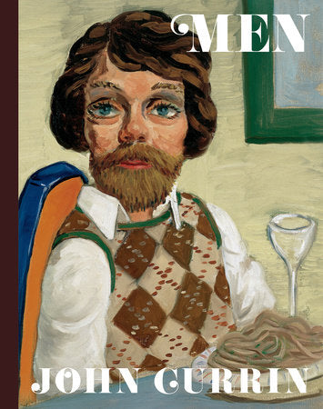 John Currin: Men Hardcover by Edited by Alison M. Gingeras with essays by Naomi Fry and Jamieson Webster