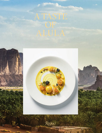 A Taste of AlUla Hardcover by Texts and recipes by FERRANDI Paris