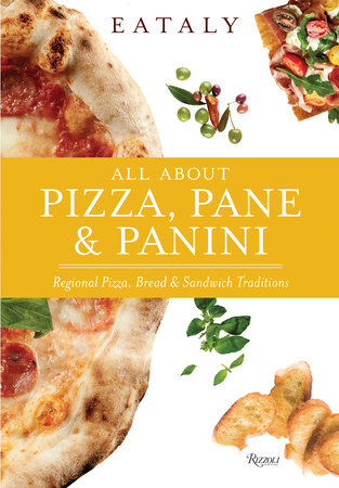 Eataly: All About Pizza, Pane & Panini Hardcover by Eataly