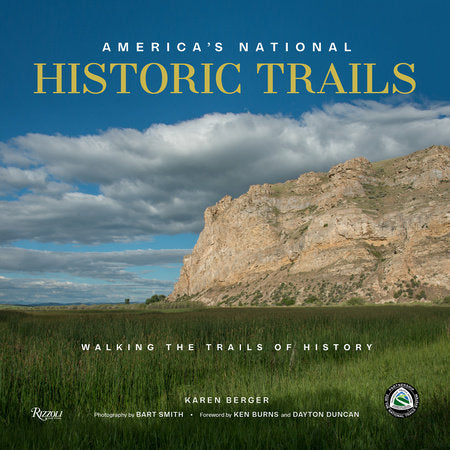 America's National Historic Trails Hardcover by Karen Berger; photography by Bart Smith; foreword by Ken Burns and Dayton Duncan