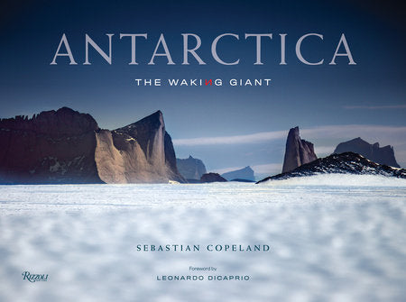 Antarctica Hardcover by Sebastian Copeland; foreword by Leonardo DiCaprio
