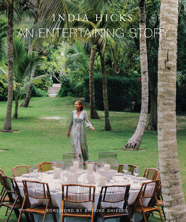 An Entertaining Story Hardcover by India Hicks; foreword by Brooke Shields