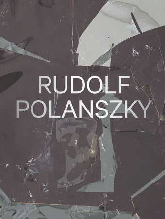 Rudolf Polanszky Hardcover by Essay by Francesco Stocchi Conversation with Rudolf Polanszky by Hans-Ulrich Obrist