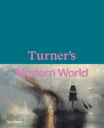 Turner's Modern World Hardcover by Edited by David Blayney Brown, Amy Concannon, and Sam Smiles
