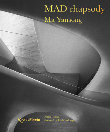 MAD Rhapsody Hardcover by Ma Yansong; Preface by Paul Goldberger; Introduction by Philip Jodidio