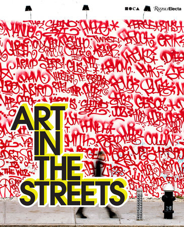 Art in the Streets Hardcover by Jeffrey Deitch. With contributions by Roger Gastman, Fab 5 Freddy, Greg Tate, Carlo McCormick, et al.