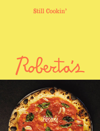 Roberta's: Still Cookin' Hardcover by Carlo Mirarchi and Brandon Hoy