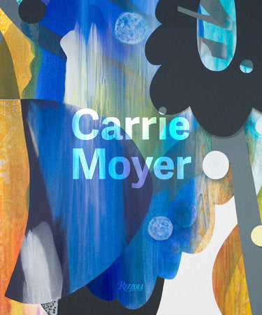 Carrie Moyer Hardcover by Contributions by Lauren ONeill-Butler, Katy Siegel, and Johanna Fateman