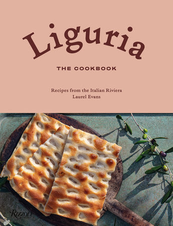 Liguria: The Cookbook Hardcover by Laurel Evans