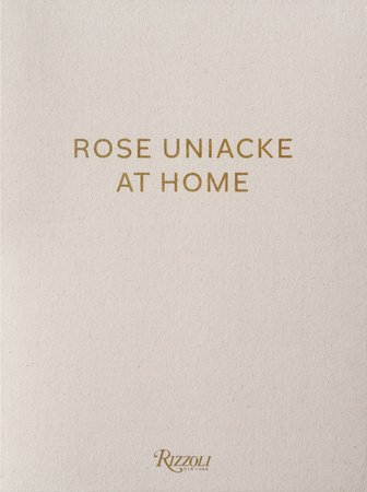 Rose Uniacke at Home Hardcover by Rose Uniacke; Texts by Alice Rawsthorn, Vincent Van Duysen, François Halard, and Tom Stuart-Smith; Photography by François Halard