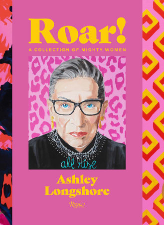 Roar! Hardcover by Ashley Longshore; Introduction by Diane von Fürstenberg