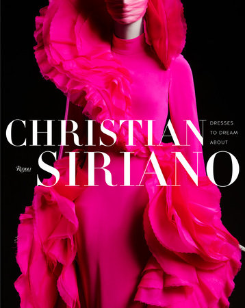 Christian Siriano: Dresses to Dream About Hardcover by Christian Siriano